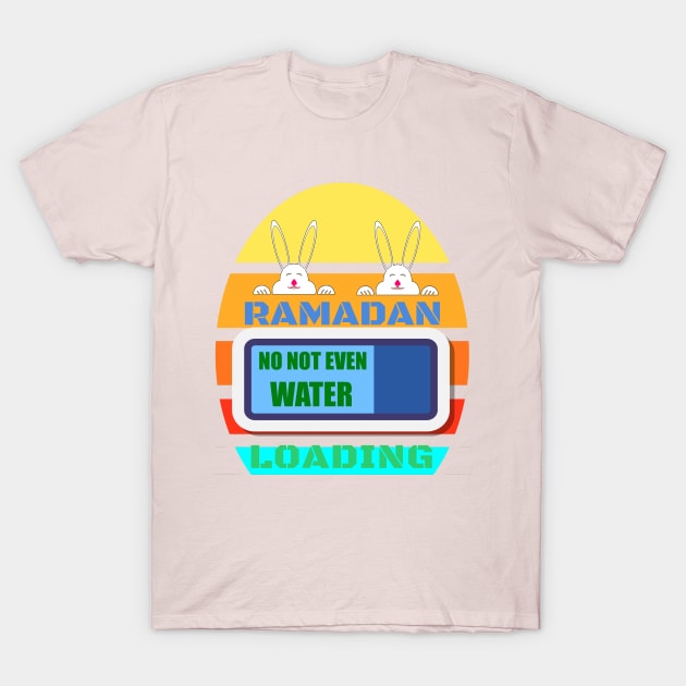 RAMADAN LOADING NOT EVEN WATER-BUNNY T-Shirt by 9TO9IMALL